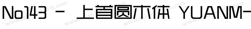 No143 - 上首圆木体 YUANM字体转换